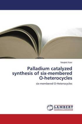 Kaur | Palladium catalyzed synthesis of six-membered O-heterocycles | Buch | 978-3-659-59507-3 | sack.de
