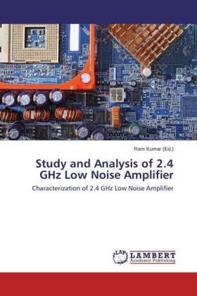 Kumar |  Study and Analysis of 2.4 GHz Low Noise Amplifier | Buch |  Sack Fachmedien