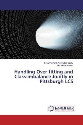Karmaker Santu / Islam |  Handling Over-fitting and Class-imbalance Jointly in Pittsburgh LCS | Buch |  Sack Fachmedien