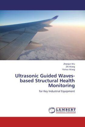Wu / Wang |  Ultrasonic Guided Waves-based Structural Health Monitoring | Buch |  Sack Fachmedien