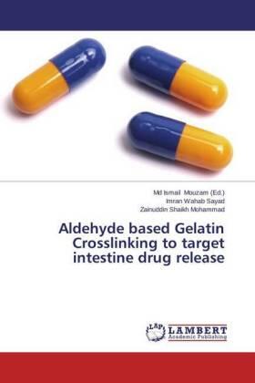Sayad / Shaikh Mohammad / Mouzam | Aldehyde based Gelatin Crosslinking to target intestine drug release | Buch | 978-3-659-59747-3 | sack.de