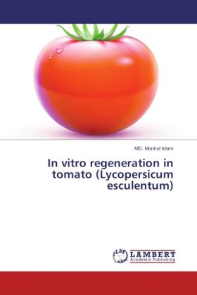 Islam |  In vitro regeneration in tomato (Lycopersicum esculentum) | Buch |  Sack Fachmedien