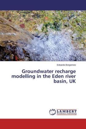 Borgomeo |  Groundwater recharge modelling in the Eden river basin, UK | Buch |  Sack Fachmedien