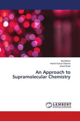 Mohan / Sharma / Khatri |  An Approach to Supramolecular Chemistry | Buch |  Sack Fachmedien