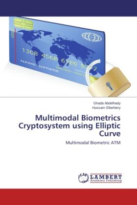 Abdelhady / Elbehiery |  Multimodal Biometrics Cryptosystem using Elliptic Curve | Buch |  Sack Fachmedien