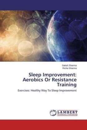 Sharma | Sleep Improvement: Aerobics Or Resistance Training | Buch | 978-3-659-61038-7 | sack.de