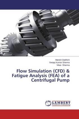 Dadhich / Sharma |  Flow Simulation (CFD) & Fatigue Analysis (FEA) of a Centrifugal Pump | Buch |  Sack Fachmedien