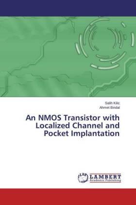 Kilic / Bindal |  An NMOS Transistor with Localized Channel and Pocket Implantation | Buch |  Sack Fachmedien