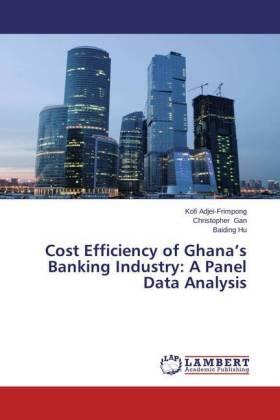 Adjei-Frimpong / Gan / Hu |  Cost Efficiency of Ghana's Banking Industry: A Panel Data Analysis | Buch |  Sack Fachmedien