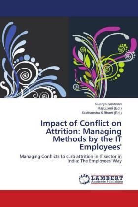 Krishnan / Luxmi / Bharti |  Impact of Conflict on Attrition: Managing Methods by the IT Employees' | Buch |  Sack Fachmedien