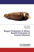 Okudoh / Schmidt / Trois |  Biogas Production in Africa: Benefit Potentials of Cassava Biomass | Buch |  Sack Fachmedien