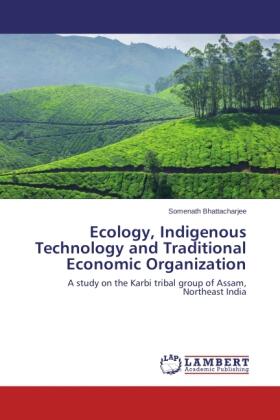 Bhattacharjee |  Ecology, Indigenous Technology and Traditional Economic Organization | Buch |  Sack Fachmedien