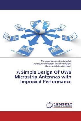Abdelwahab / Mehana / Hendy |  A Simple Design Of UWB Microstrip Antennas with Improved Performance | Buch |  Sack Fachmedien