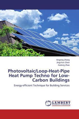 Zhang / Shen / Zhao |  Photovoltaic/Loop-Heat-Pipe Heat Pump Techno for Low-Carbon Buildings | Buch |  Sack Fachmedien