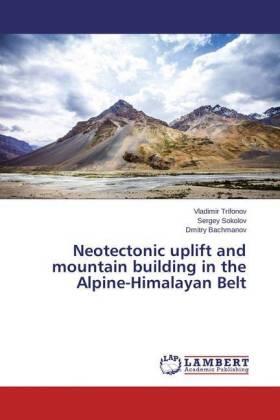 Trifonov / Sokolov / Bachmanov |  Neotectonic uplift and mountain building in the Alpine-Himalayan Belt | Buch |  Sack Fachmedien