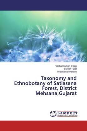 Desai / Patel / Pandey |  Taxonomy and Ethnobotany of Satlasana Forest, District Mehsana,Gujarat | Buch |  Sack Fachmedien