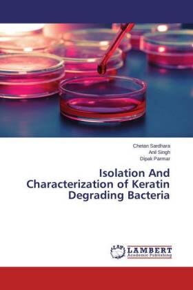 Sardhara / Singh / Parmar |  Isolation And Characterization of Keratin Degrading Bacteria | Buch |  Sack Fachmedien