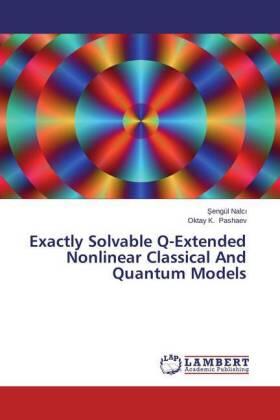 Nalc¿ / Pashaev |  Exactly Solvable Q-Extended Nonlinear Classical And Quantum Models | Buch |  Sack Fachmedien