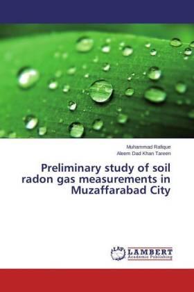 Rafique / Khan Tareen |  Preliminary study of soil radon gas measurements in Muzaffarabad City | Buch |  Sack Fachmedien