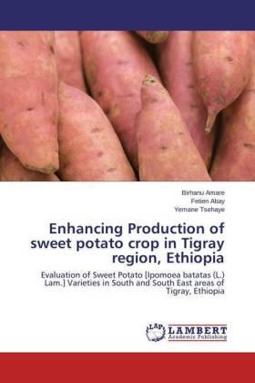 Amare / Abay / Tsehaye |  Enhancing Production of sweet potato crop in Tigray region, Ethiopia | Buch |  Sack Fachmedien