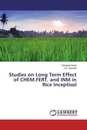 Singh / Urkurkar |  Studies on Long Term Effect of CHEM.FERT. and INM in Rice Inceptisol | Buch |  Sack Fachmedien