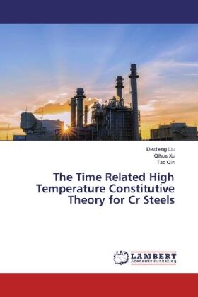 Liu / Xu / Qin |  The Time Related High Temperature Constitutive Theory for Cr Steels | Buch |  Sack Fachmedien