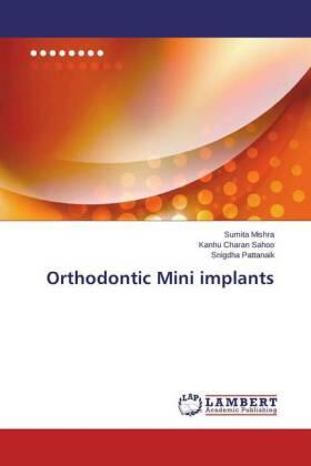 Mishra / Sahoo / Pattanaik |  Orthodontic Mini implants | Buch |  Sack Fachmedien