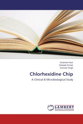 Kaur / Grover / Singh |  Chlorhexidine Chip | Buch |  Sack Fachmedien
