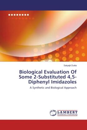 Dutta |  Biological Evaluation Of Some 2-Substituted 4,5-Diphenyl Imidazoles | Buch |  Sack Fachmedien
