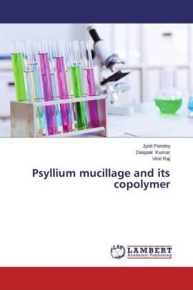 Pandey / Kumar / Raj | Psyllium mucillage and its copolymer | Buch | 978-3-659-63365-2 | sack.de