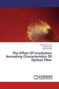 Lim / Ahmadi / Ariffin |  The Effect Of Irradiation Annealing Characteristics Of Optical Fiber | Buch |  Sack Fachmedien
