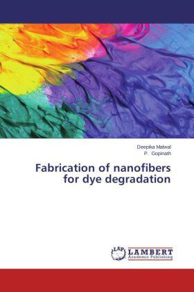 Malwal / Gopinath |  Fabrication of nanofibers for dye degradation | Buch |  Sack Fachmedien