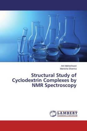 Maheshwari / Sharma |  Structural Study of Cyclodextrin Complexes by NMR Spectroscopy | Buch |  Sack Fachmedien