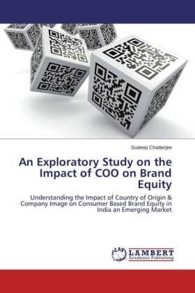 Chatterjee |  An Exploratory Study on the Impact of COO on Brand Equity | Buch |  Sack Fachmedien