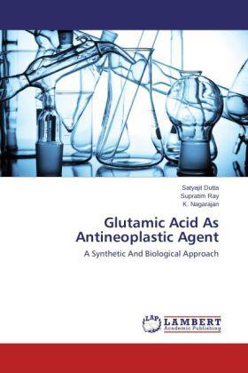 Dutta / Ray / Nagarajan |  Glutamic Acid As Antineoplastic Agent | Buch |  Sack Fachmedien
