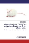 Chinchali / Kaliwal |  Anticarcinogenic activity of Clerodendrum serratum in albino mice | Buch |  Sack Fachmedien