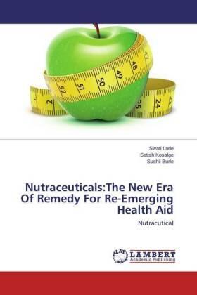 Lade / Kosalge / Burle |  Nutraceuticals:The New Era Of Remedy For Re-Emerging Health Aid | Buch |  Sack Fachmedien