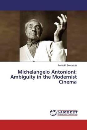 Tomasulo |  Michelangelo Antonioni: Ambiguity in the Modernist Cinema | Buch |  Sack Fachmedien