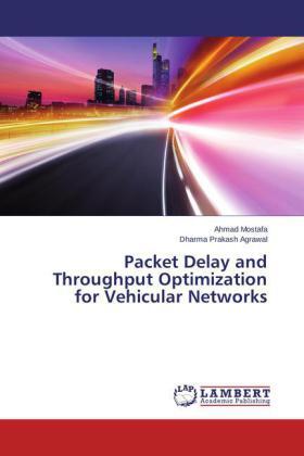 Mostafa / Agrawal |  Packet Delay and Throughput Optimization for Vehicular Networks | Buch |  Sack Fachmedien