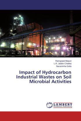 Mopuri / Chakka / Golla |  Impact of Hydrocarbon Industrial Wastes on Soil Microbial Activities | Buch |  Sack Fachmedien