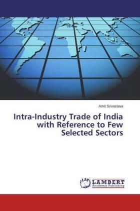 Srivastava |  Intra-Industry Trade of India with Reference to Few Selected Sectors | Buch |  Sack Fachmedien