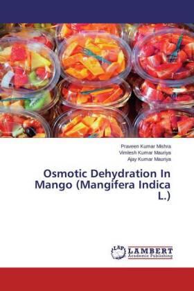 Mishra / Mauriya |  Osmotic Dehydration In Mango (Mangifera Indica L.) | Buch |  Sack Fachmedien