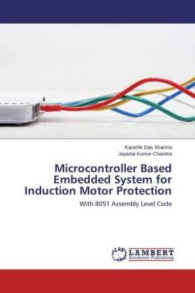 Das Sharma / Chandra |  Microcontroller Based Embedded System for Induction Motor Protection | Buch |  Sack Fachmedien