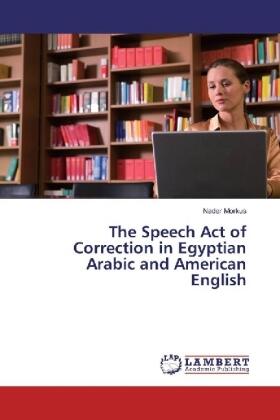 Morkus |  The Speech Act of Correction in Egyptian Arabic and American English | Buch |  Sack Fachmedien