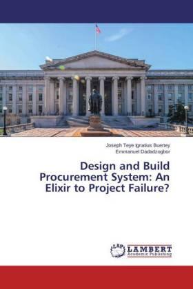 Buertey / Dadadzogbor |  Design and Build Procurement System: An Elixir to Project Failure? | Buch |  Sack Fachmedien