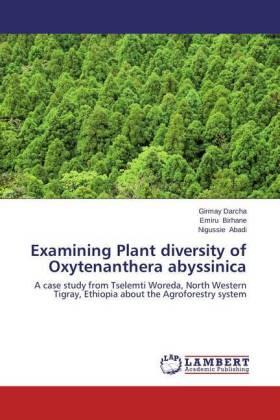 Darcha / Birhane / Abadi |  Examining Plant diversity of Oxytenanthera abyssinica | Buch |  Sack Fachmedien