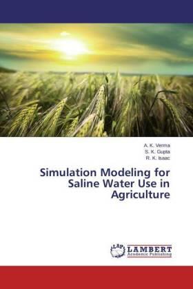 Verma / Gupta / Isaac |  Simulation Modeling for Saline Water Use in Agriculture | Buch |  Sack Fachmedien