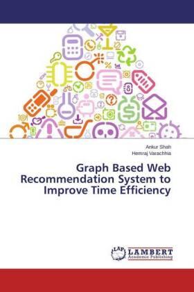 Shah / Varachhia |  Graph Based Web Recommendation System to Improve Time Efficiency | Buch |  Sack Fachmedien