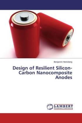 Hertzberg |  Design of Resilient Silicon-Carbon Nanocomposite Anodes | Buch |  Sack Fachmedien