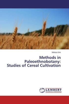 Kim |  Methods in Paleoethnobotany: Studies of Cereal Cultivation | Buch |  Sack Fachmedien